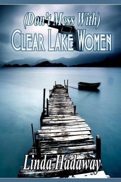 (Don't Mess With) Clear Lake Women - Hadaway, Linda