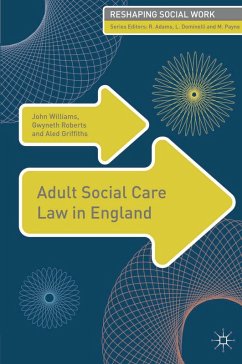 Adult Social Care Law in England (eBook, ePUB) - Williams, John; Roberts, Gwyneth; Griffiths, Aled