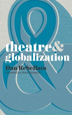 Theatre and Globalization (eBook, ePUB) - Ravenhill, Mark; Rebellato, Dan