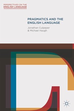 Pragmatics and the English Language (eBook, ePUB) - Culpeper, Jonathan; Haugh, Michael