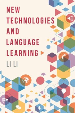 New Technologies and Language Learning (eBook, ePUB) - Li, Li
