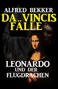 Leonardo und der Flugdrachen: Da Vincis Fälle (eBook, ePUB) - Bekker, Alfred