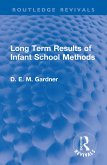 Long Term Results of Infant School Methods (eBook, PDF) Long Term Results of Infant School Methods (eBook, PDF)