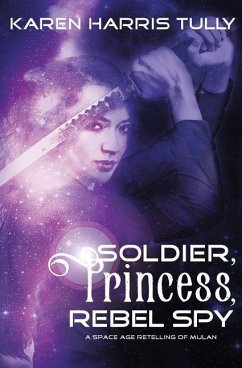 Soldier, Princess, Rebel Spy - Tully, Karen Harris