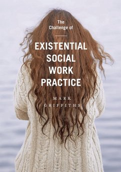 The Challenge of Existential Social Work Practice (eBook, ePUB) - Griffiths, Mark
