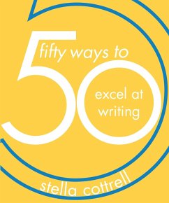 50 Ways to Excel at Writing (eBook, PDF) - Cottrell, Stella