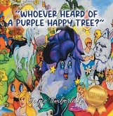 "WHOEVER HEARD OF A PURPLE HAPPY TREE?" (eBook, ePUB)