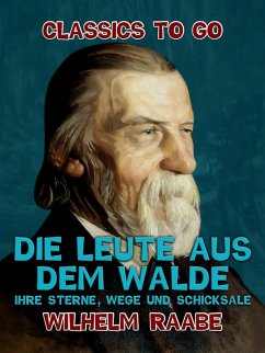 Die Leute aus dem Walde, Ihre Sterne, Wege und Schicksale (eBook, ePUB) - Raabe, Wilhelm
