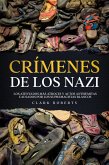 Crímenes de los Nazi: Los Atentados más Atroces y Actos Antisemitas Causados por los Supremacistas Blancos (eBook, ePUB)