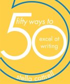 50 Ways to Excel at Writing (eBook, ePUB) 50 Ways to Excel at Writing (eBook, ePUB)