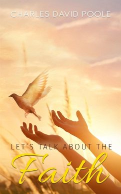 Let's Talk About the Faith (eBook, ePUB) - Poole, Charles David