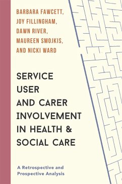 Service User and Carer Involvement in Health and Social Care (eBook, PDF) - Fawcett, Barbara; Fillingham, Joy; River, Dawn; Smojkis, Maureen; Ward, Nicki
