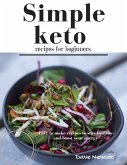 Simple Keto Recipes for Beginners: Easy to Make Recipes to Stay Healthy and Boost Your Energy (eBook, ePUB)