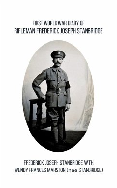 First World War Diary of Rifleman Frederick Joseph Stanbridge (eBook, ePUB) - Stanbridge, Frederick Joseph