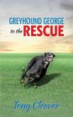 Greyhound George to the Rescue (eBook, ePUB) Greyhound George to the Rescue (eBook, ePUB)