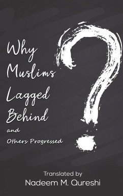 Cover Why Muslims Lagged Behind and Others Progressed (eBook, ePUB)