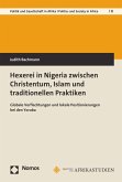 Hexerei in Nigeria zwischen Christentum, Islam und traditionellen Praktiken (eBook, PDF)