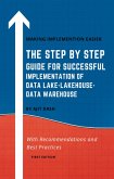 THE STEP BY STEP GUIDE FOR SUCCESSFUL IMPLEMENTATION OF DATA LAKE-LAKEHOUSE-DATA WAREHOUSE (eBook, ePUB)