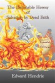 The Damnable Heresy of Salvation by Dead Faith (Expanded Edition) (eBook, ePUB)