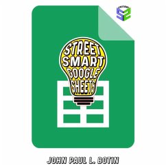 STREET-SMART GOOGLE SHEETS (eBook, ePUB) - Botin, John Paul L.