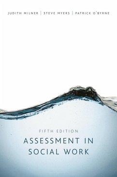 Assessment in Social Work (eBook, ePUB) - Milner, Judith; Myers, Steve; O'Byrne, Patrick