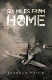 Six Miles from Home (eBook, ePUB)