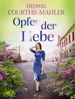 Opfer der Liebe (eBook, ePUB) - Courths-Mahler, Hedwig