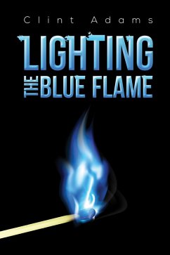 Lighting the Blue Flame (eBook, ePUB) - Adams, Clint