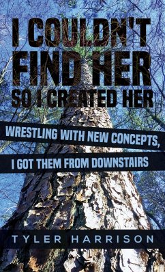 I Couldn't Find Her So I Created Her (eBook, ePUB) - Harrison, Tyler