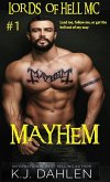 Mayhem (Lords Of Hell MC, #1) (eBook, ePUB) Mayhem (Lords Of Hell MC, #1) (eBook, ePUB)