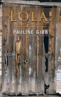 Lola: A True Story, Mostly (eBook, ePUB) - Gibb, Pauline