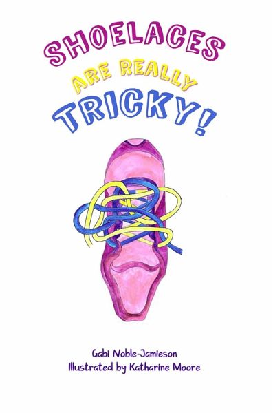 Shoelaces Are Really Tricky! (eBook, ePUB) Shoelaces Are Really Tricky! (eBook, ePUB)