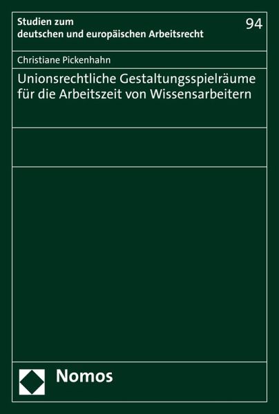 Unionsrechtliche Gestaltungsspielräume für die Arbeitszeit von Wissensarbeitern (eBook, PDF) Unionsrechtliche Gestaltungsspielräume für die Arbeitszeit von Wissensarbeitern (eBook, PDF)