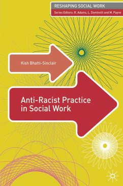 Anti-Racist Practice in Social Work (eBook, ePUB) - Bhatti-Sinclair, Kish