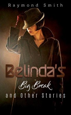 Belinda's Big Break and Other Stories (eBook, ePUB) - Smith, Raymond