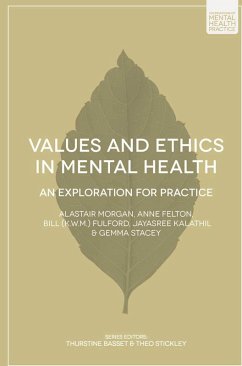Values and Ethics in Mental Health (eBook, PDF) - Morgan, Alastair; Felton, Anne; Fulford, Bill