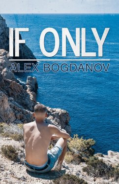 If Only (eBook, ePUB) - Bogdanov, Alex