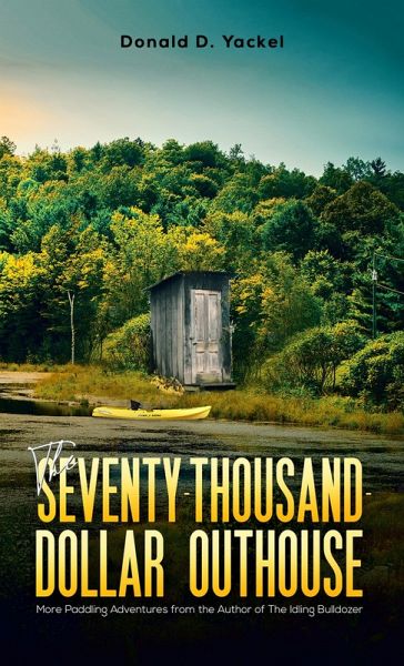 Seventy-Thousand-Dollar Outhouse (eBook, ePUB) Seventy-Thousand-Dollar Outhouse (eBook, ePUB)