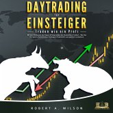 DAYTRADING FÜR EINSTEIGER: Traden wie ein Profi - Wie Sie mit den Strategien der Super-Erfolgreichen in Aktien, ETF, Forex und CFD intelligent investieren und an der Börse höchst profitabel handeln (MP3-Download)