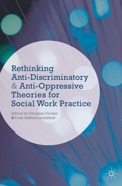 Rethinking Anti-Discriminatory and Anti-Oppressive Theories for Social Work Practice (eBook, ePUB) - Cocker, Christine; Hafford-Letchfield, Trish