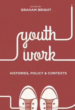 Youth Work: Histories, Policy and Contexts (eBook, ePUB) - Bright, Graham