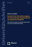 Das Recht auf Informationszugang bei Internationalen Organisationen am Beispiel der Weltbank (eBook, PDF)