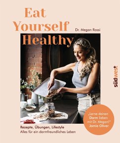 Eat Yourself Healthy (Mängelexemplar) - Rossi, Megan