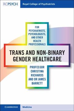 Trans and Non-binary Gender Healthcare for Psychiatrists, Psychologists, and Other Health Professionals (eBook, ePUB) - Richards, Christina