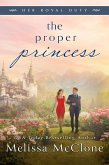 The Proper Princess (Her Royal Duty, #4) (eBook, ePUB) The Proper Princess (Her Royal Duty, #4) (eBook, ePUB)