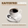 Kaffeefrei leben: Kaffeesucht... - Bild 1