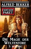 Die Magie der Weltentore: Fantasy Paket 3 Romane (eBook, ePUB)