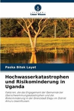 Hochwasserkatastrophen und Risikominderung in Uganda - Layet, Paska Bitek