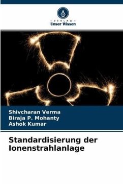 Standardisierung der Ionenstrahlanlage - Verma, Shivcharan;Mohanty, Biraja P.;Kumar, Ashok