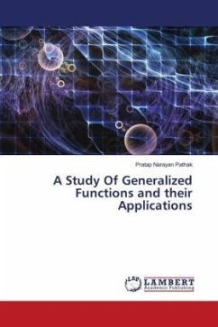 A Study Of Generalized Functions and their Applications - Pathak, Pratap Narayan